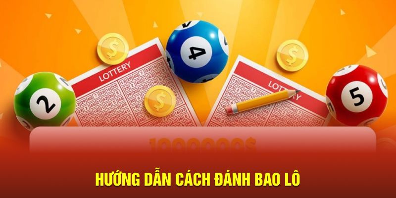Hướng dẫn cách đánh bao lô